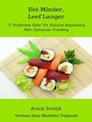 cover image of Eet Minder Leef Langer U Praktiese Gids Vir Kalorie Beperking Met Optimale Voeding